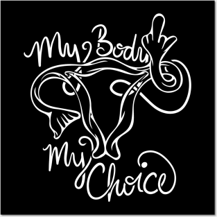 My body my choice Posters and Art